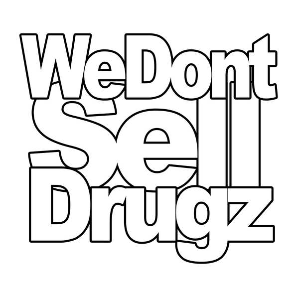 WE DONT SELL DRUGZ !